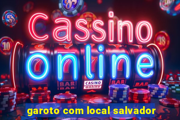 garoto com local salvador